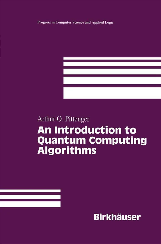 An Introduction to Quantum Computing Algorithms: 19 (Progress in Computer Science and Applied Logic, 19)