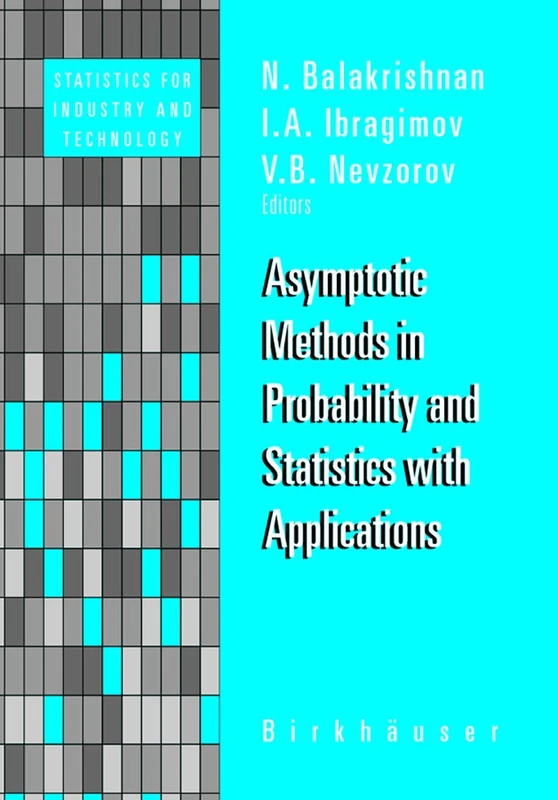 Asymptotic Methods in Probability and Statistics with Applications (Statistics for Industry and Technology)