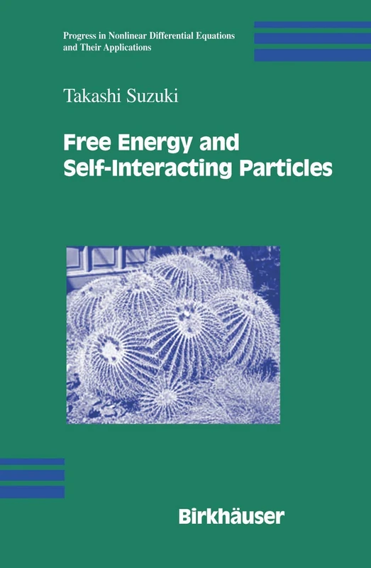 Free Energy and Self-Interacting Particles: 62 (Progress in Nonlinear Differential Equations and Their Applications, 62)