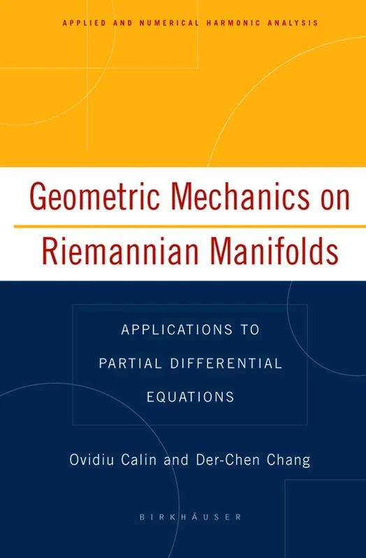 Geometric Mechanics on Riemannian Manifolds: Applications to Partial Differential Equations (Applied and Numerical Harmonic Analysis)