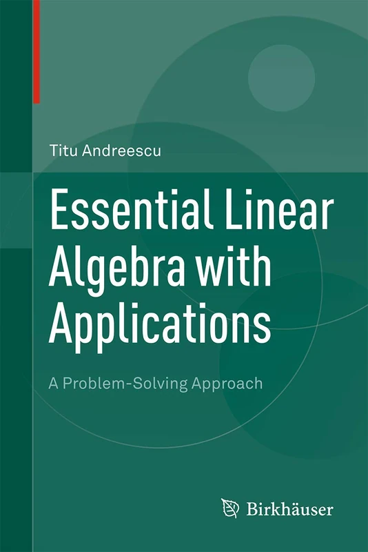 Essential Linear Algebra with Applications: A Problem-Solving Approach