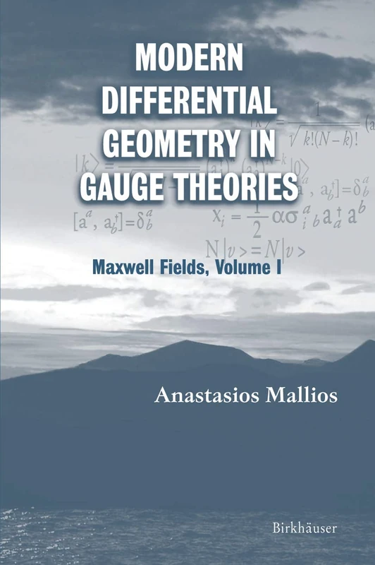 Modern Differential Geometry in Gauge Theories: Maxwell Fields, Volume I: 1201 (Progress in Mathematical Physics)