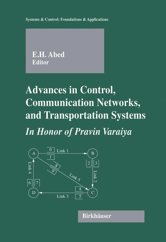 Advances in Control, Communication Networks, and Transportation Systems: In Honor of Pravin Varaiya (Systems & Control: Foundations & Applications)