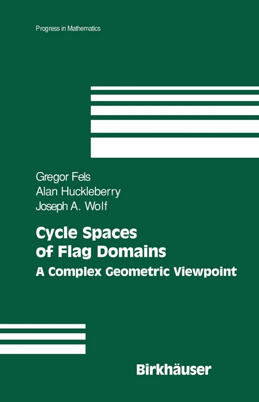 Cycle Spaces of Flag Domains: A Complex Geometric Viewpoint: 245 (Progress in Mathematics, 245)