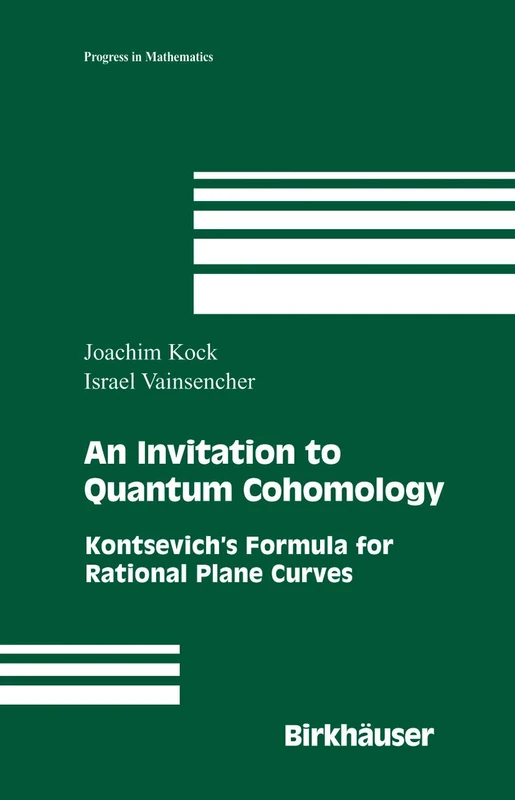 An Invitation to Quantum Cohomology: Kontsevich's Formula for Rational Plane Curves: 249 (Progress in Mathematics, 249)