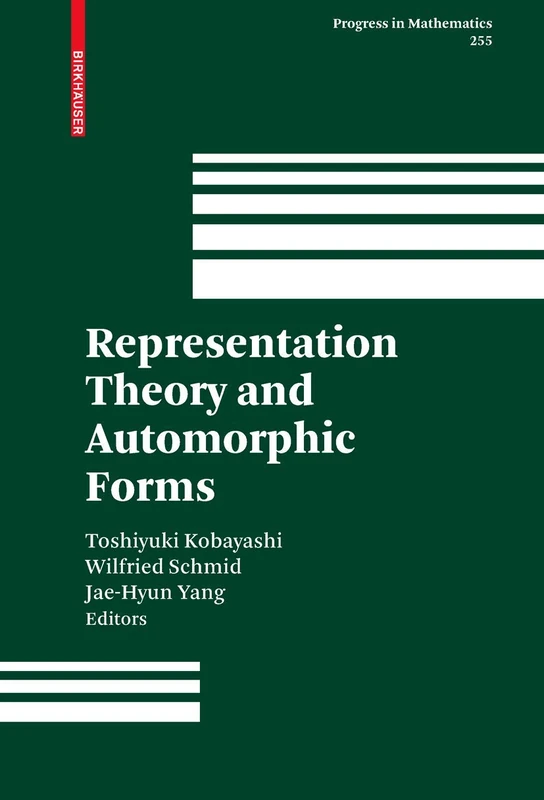 Representation Theory and Automorphic Forms: 255 (Progress in Mathematics, 255)
