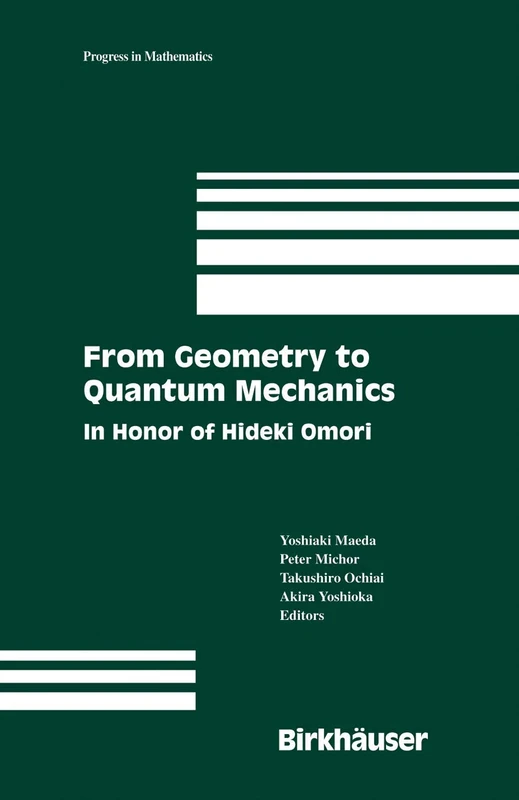 From Geometry to Quantum Mechanics: In Honor of Hideki Omori: 252 (Progress in Mathematics, 252)
