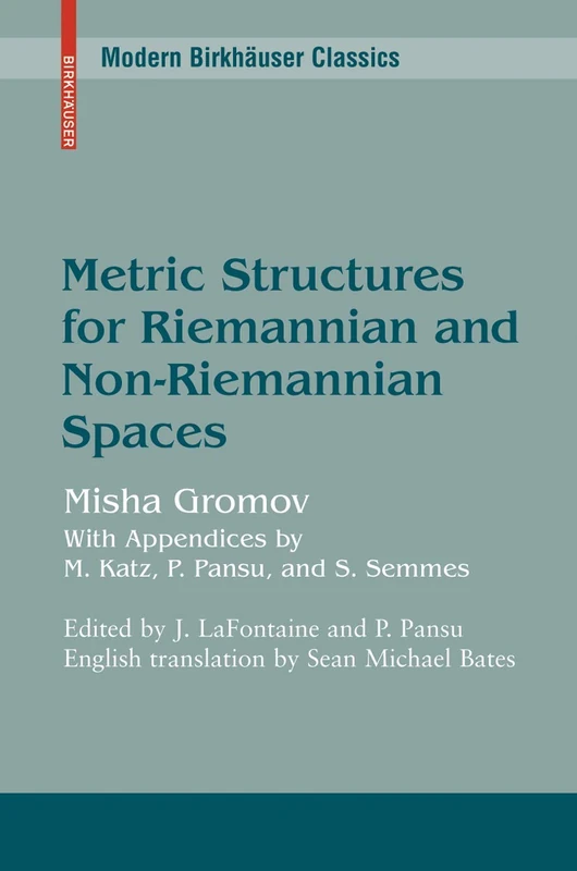Metric Structures for Riemannian and Non-Riemannian Spaces (Modern Birkhäuser Classics)