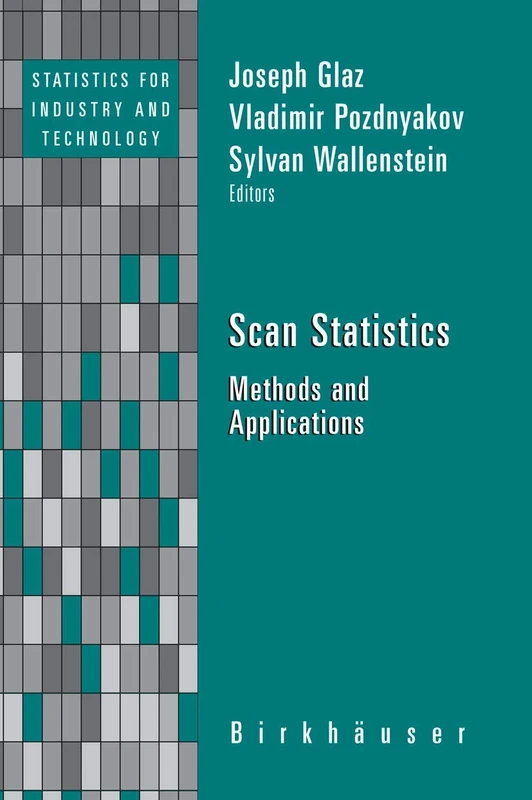 Scan Statistics: Methods and Applications (Statistics for Industry and Technology)