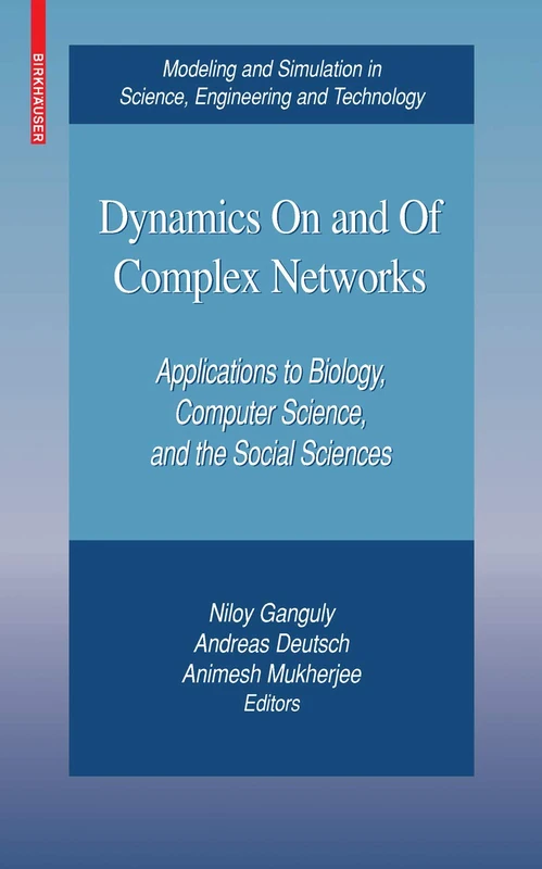 Dynamics On and Of Complex Networks: Applications to Biology, Computer Science, and the Social Sciences (Modeling and Simulation in Science, Engineering and Technology)