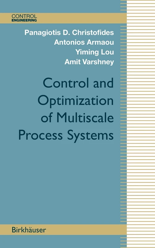 Control and Optimization of Multiscale Process Systems (Control Engineering)