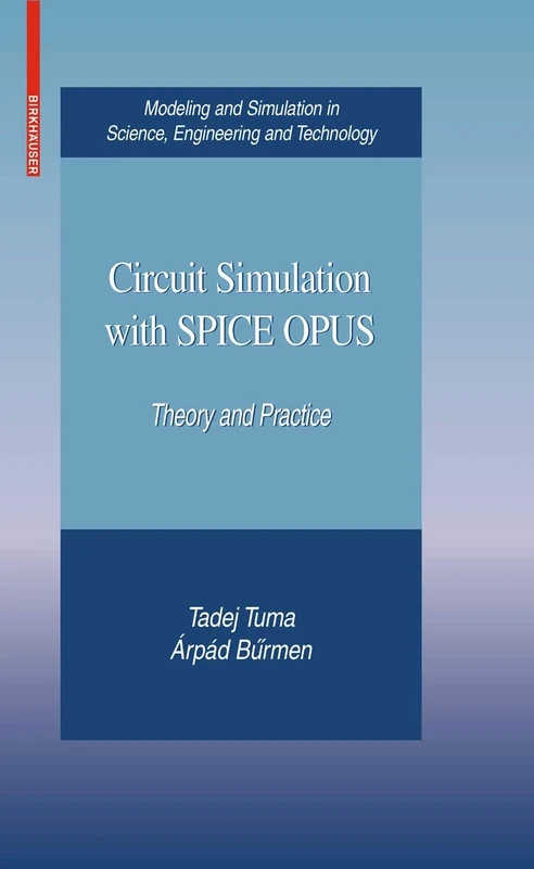 Circuit Simulation with SPICE OPUS: Theory and Practice (Modeling and Simulation in Science, Engineering and Technology)