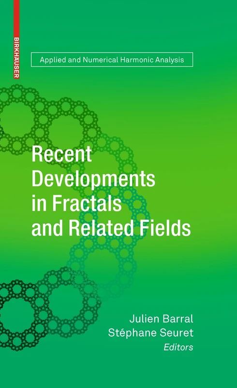 Recent Developments in Fractals and Related Fields (Applied and Numerical Harmonic Analysis)
