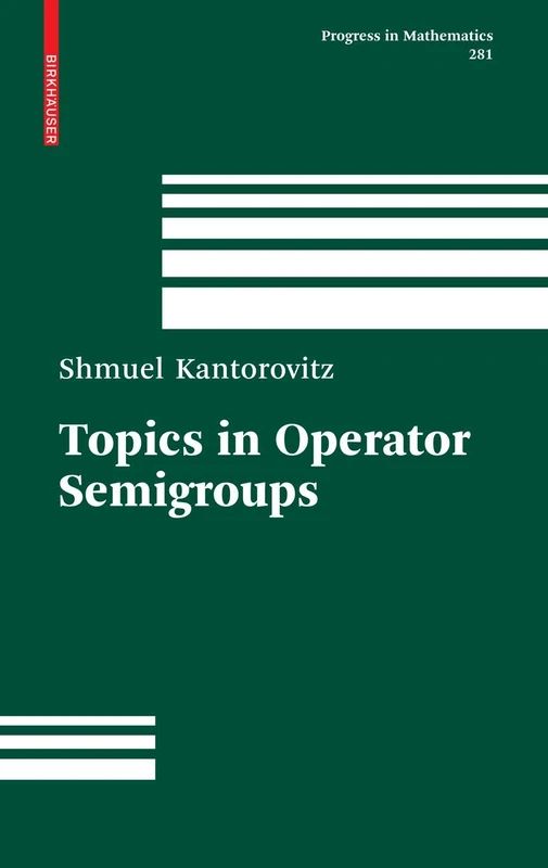 Topics in Operator Semigroups: 281 (Progress in Mathematics, 281)