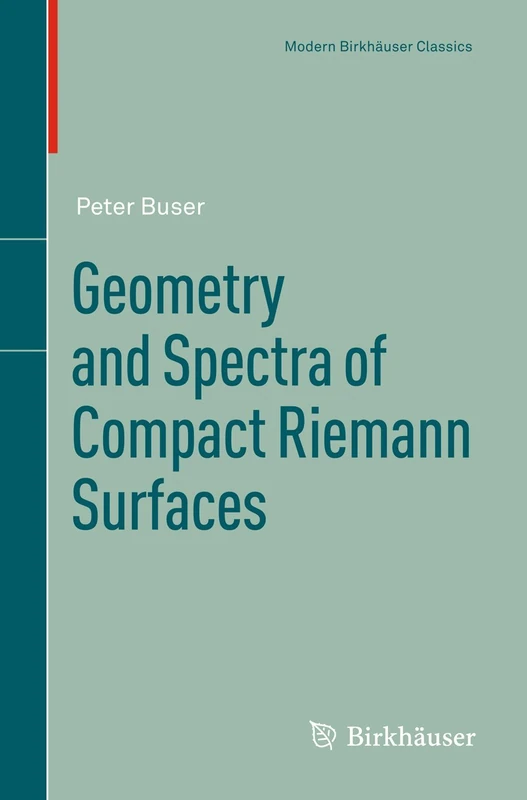 Geometry and Spectra of Compact Riemann Surfaces (Modern Birkhäuser Classics)