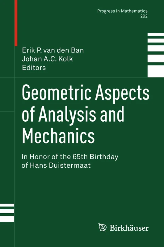 Geometric Aspects of Analysis and Mechanics: In Honor of the 65th Birthday of Hans Duistermaat: 292 (Progress in Mathematics, 292)