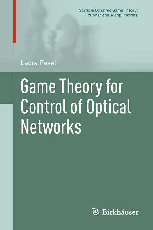 Game Theory for Control of Optical Networks (Static & Dynamic Game Theory: Foundations & Applications)