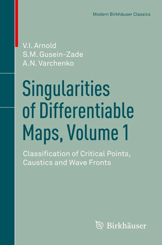 Singularities of Differentiable Maps, Volume 1: Classification of Critical Points, Caustics and Wave Fronts (Modern Birkhäuser Classics)
