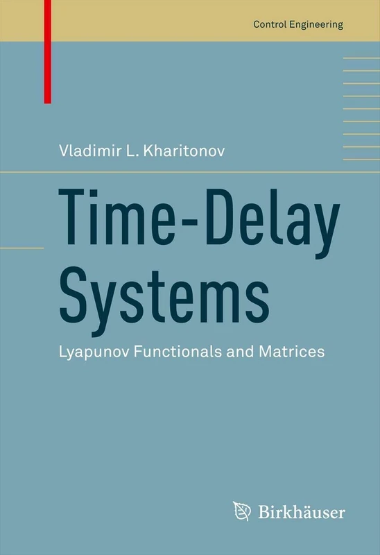 Time-Delay Systems: Lyapunov Functionals and Matrices (Control Engineering)