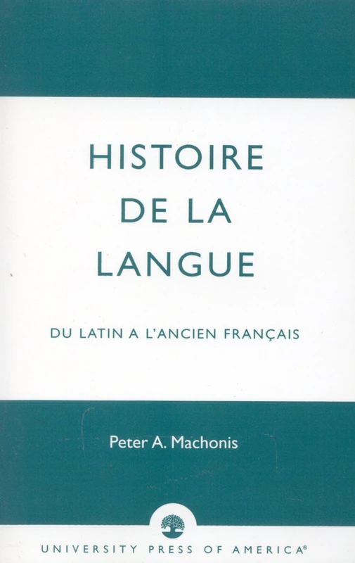 Histoire De La Langue: du Latin a l'ancien franais