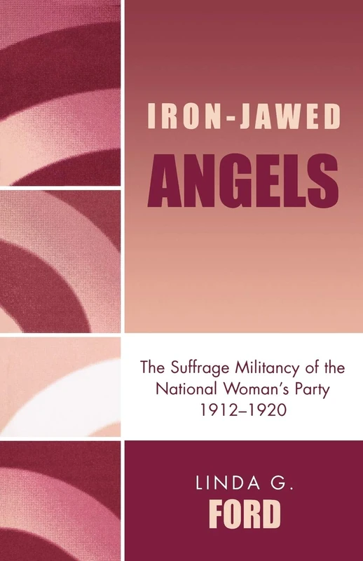 Iron-Jawed Angels: The Suffrage Militancy of the National Woman's Party 1912-1920 - Image 1