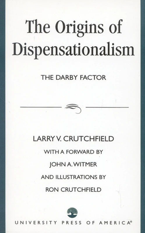 The Origins of Dispensationalism: The Darby Factor - UPA