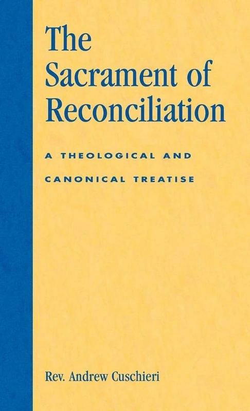 The Sacrament of Reconciliation: A Theological and Canonical Treatise