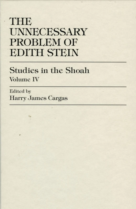 The Unnecessary Problem of Edith Stein (Studies in the Shoah): 4 (Studies in the Shoah Series)