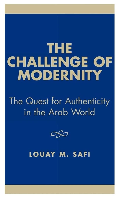 The Challenge of Modernity: Quest for Authenticity in the Arab World