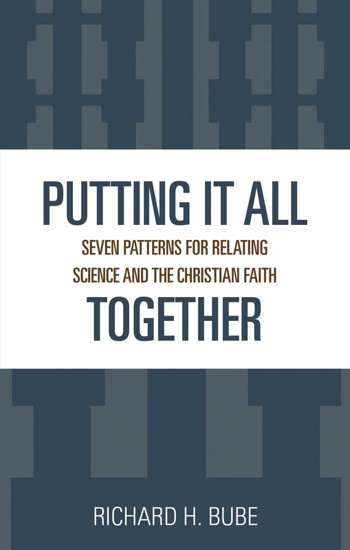 Putting It All Together: Seven Patterns for Relating Science and the Christian Faith - Image 1