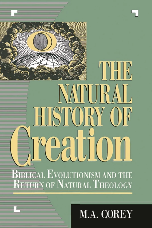 The Natural History of Creation: Biblical Evolutionism and the Return of Natural Theology