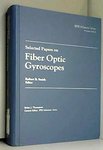 Selected Papers on Fiber Optics Gyroscopes (Milestone Series)