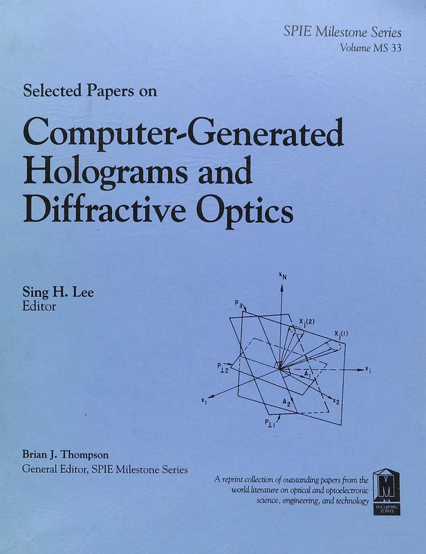 Selected Papers on Computer-Generated Holograms and Diffractive Optics (SPIE Milestone Series)