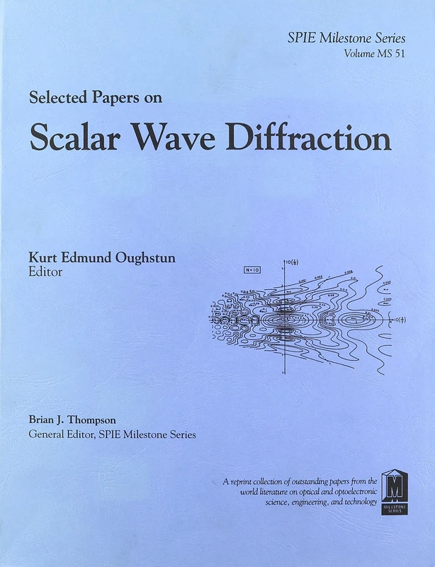 Selected Papers on Scalar Wave Diffraction - SPIE Milestone Series