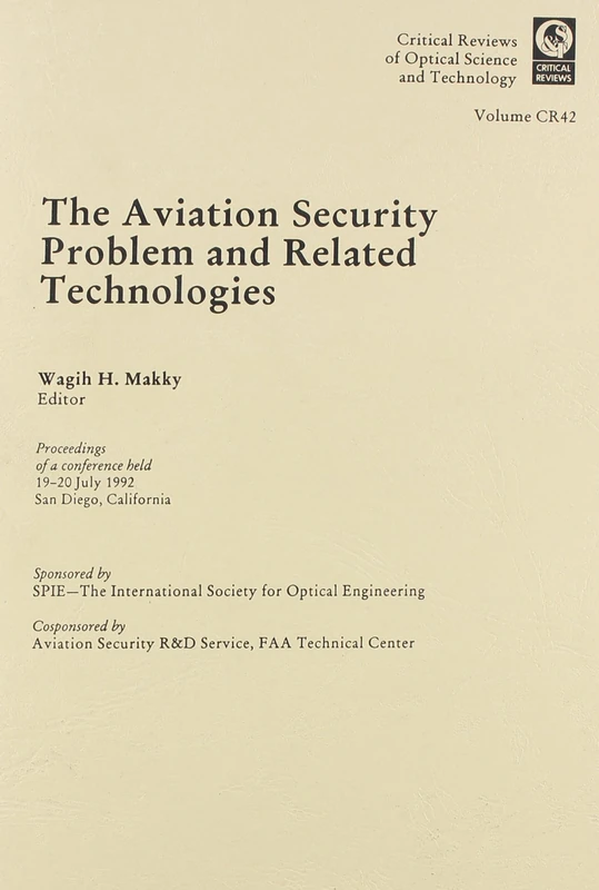 The Aviation Security Problem and Related Technologies: Proceedings of a Conference Held 19-20 July 1992, San Diego, California (Critical Reviews of Optical Science & Technology)