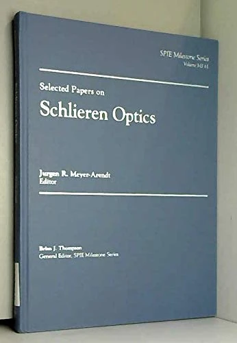 Selected Papers on Schlieren Optics (SPIE milestone series)