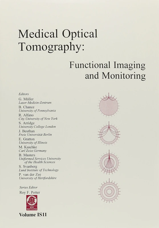 Medical Optical Tomography: Functional Imaging and Monitoring (SPIE Institutes for Advanced Optical Technologies)