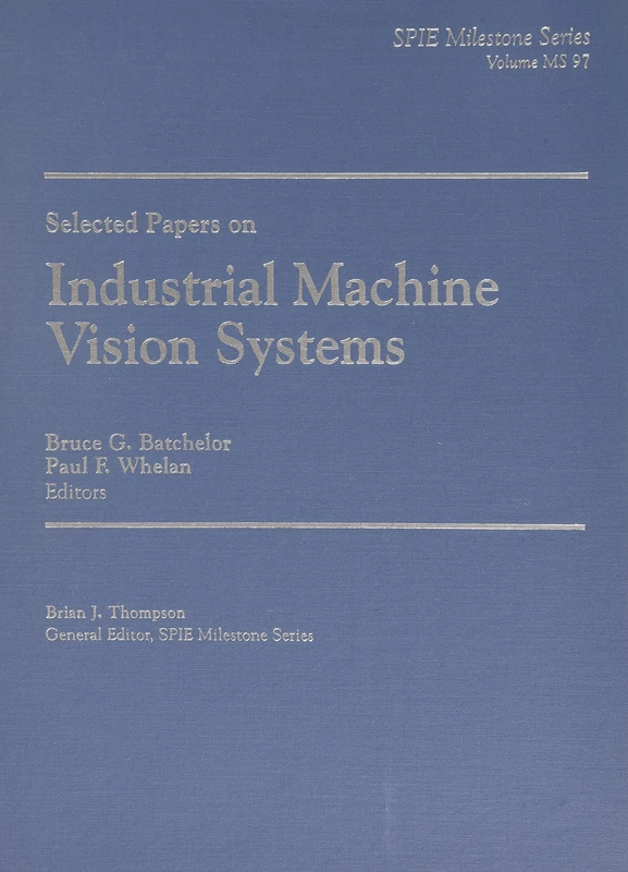 Selected Papers on Industrial Machine Vision Systems - SPIE Press