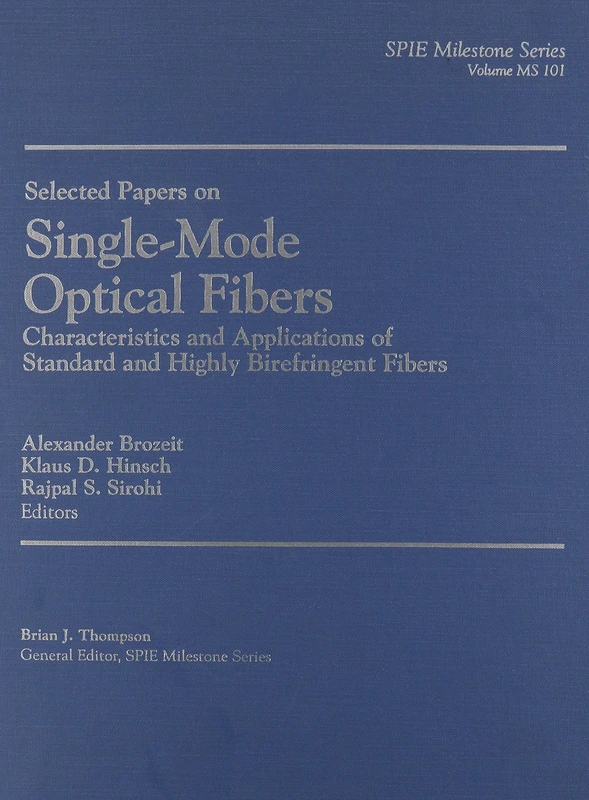 Selected Papers on Single-Mode Optical Fibers: Characteristics and Applications of Standard and Highly Birefringent Fibers (SPIE Milestone Series)