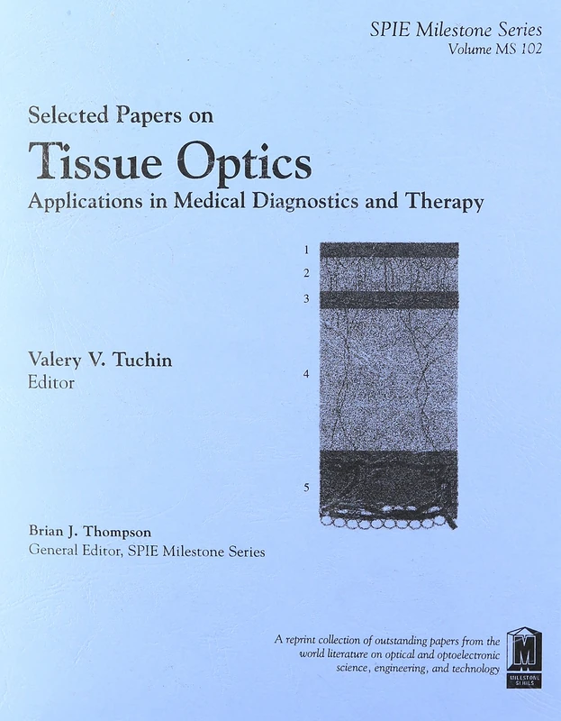 Selected Papers on Tissue Optics: Applications in Medical Diagnostics and Therapy (SPIE Milestone Series)