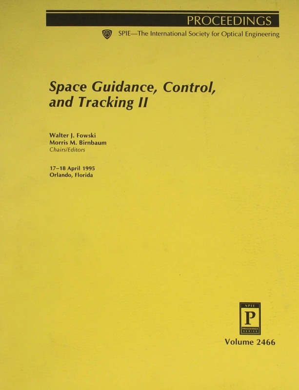 Space Guidance, Control, and Tracking II: 17-18 April 1995, Orlando, Florida (Proceedings of Spie--the International Society for Optical Engineering, V. 2466.) - Image 1