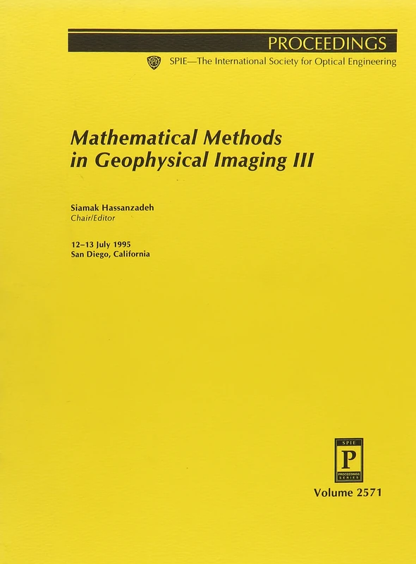 Mathematical Methods in Geophysical Imaging III: 12-13 July 1995, San Diego, California (Proceedings of Spie--The International Society for Optical Engineering, V. 2571.)