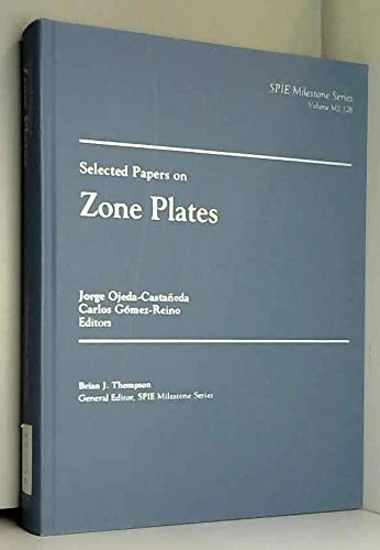 Zone Plates (Milestone) (SPIE Milestone Series)