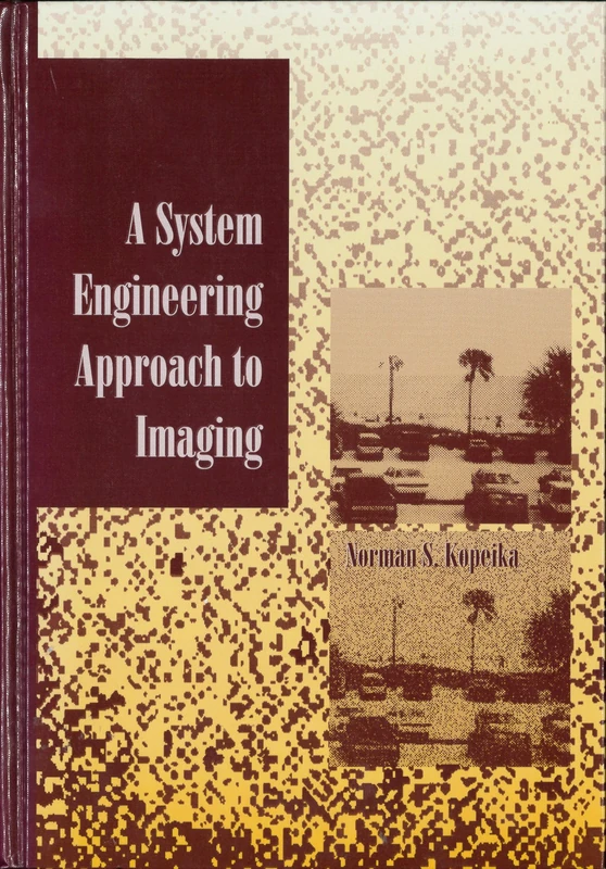 A System Engineering Approach to Imaging (SPIE P.) (Press Monographs)