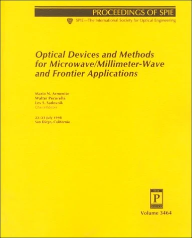 Optical Devices and Methods for Microwave/Millimeter-wave and Frontier Applications (Proceedings of SPIE) (Proceedings of Spie, Volume 3464) - Image 1