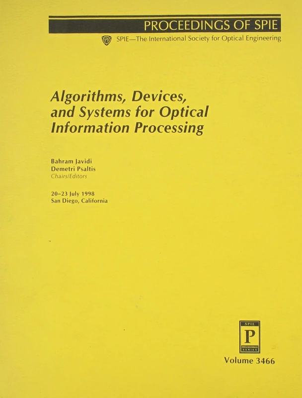 Algorithms, Devices, and Systems for Optical Information Processing: 20-23 July 1998, San Diego, California: 3466 (Proceedings of Spie--the International Society for Optical Engineering, V. 3466.)