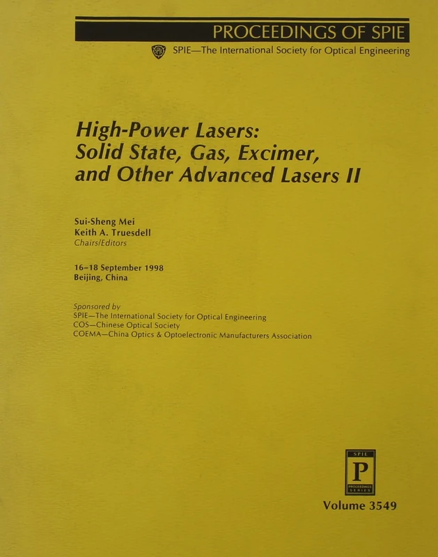 High-power Lasers: v. 2: Solid State, Gas, Excimer, and Other Advanced Lasers (Proceedings of SPIE): 3549 (Proceedings of Spie--The International Society for Optical Engineering, V. 3549.)