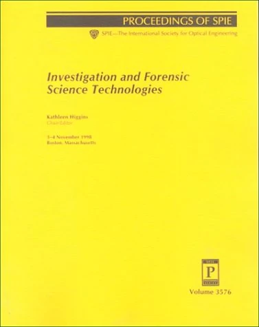 Investigation and Forensic Science Technologies (Proceedings of SPIE) (Proceedings of Spie, Volume 3576)
