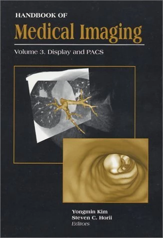 Handbook of Medical Imaging: Display and PACS v. PM81 - SPIE Press