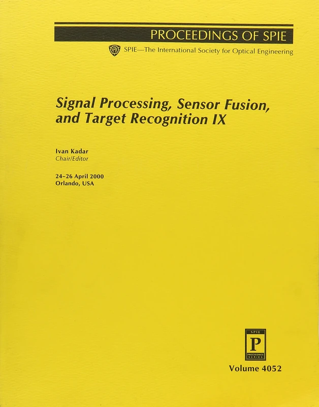 Signal Processing, Sensor Fusion, and Target Recognition IX: 4052 (SPIE Conference Proceedings)
